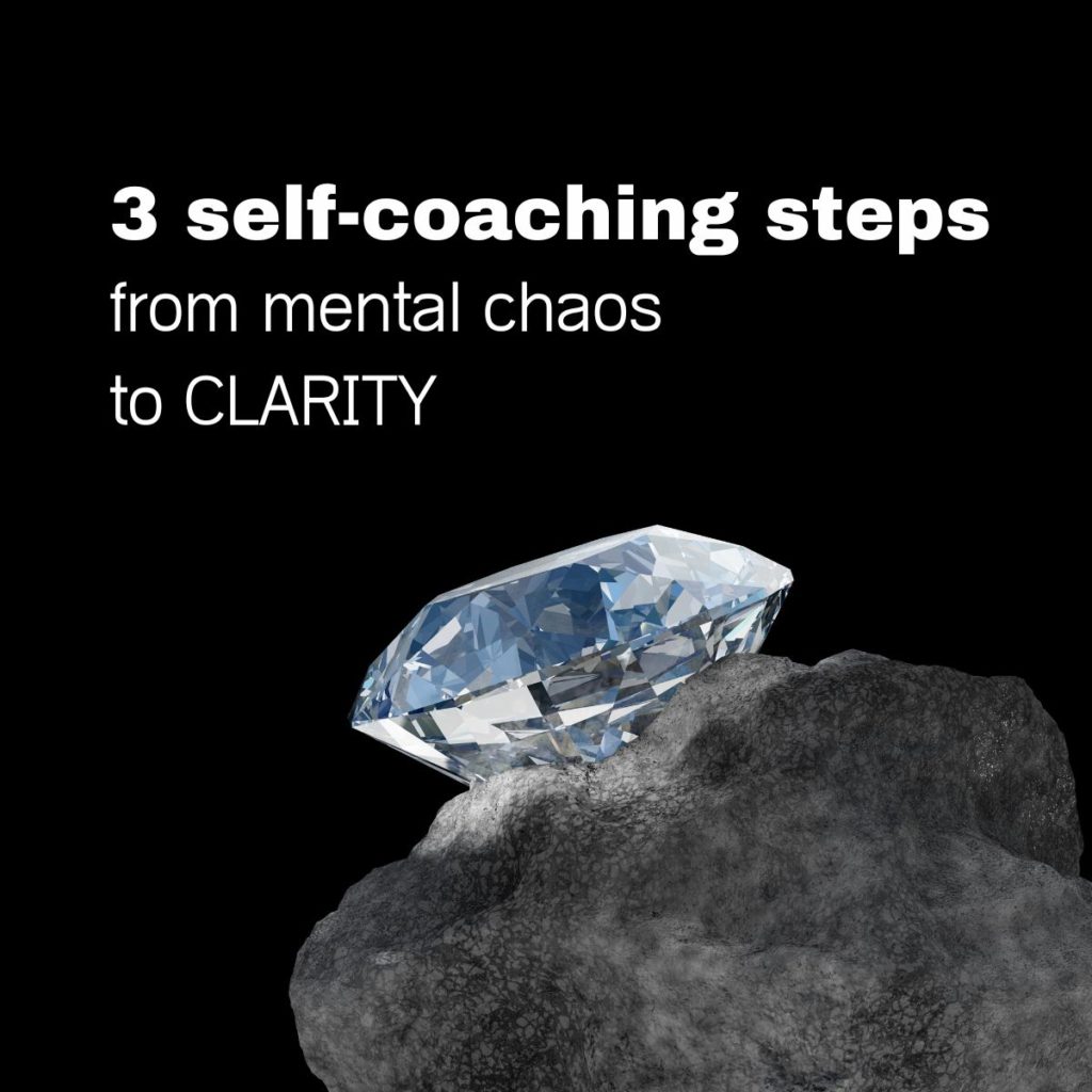 3 self-coaching steps from mental chaos to clarity - D.Walters Consulting